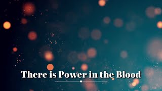 There is Power in the Blood Hymn with Lyrics [upl. by Aldrich101]