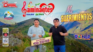 CAMINANTES DEL PERU  MIX SUFRIMIENTOS  PRIMICIA 2022 [upl. by Godderd]