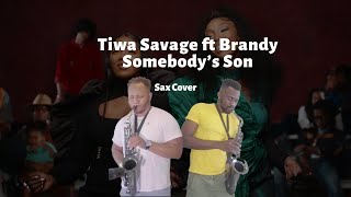 Tiwa Savage  Somebody’s Son Sax Cover ft Brandy [upl. by Rehpotsirahc852]