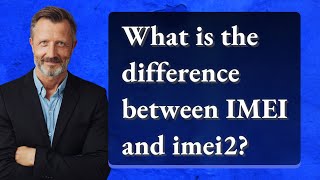 What is the difference between IMEI and imei2 [upl. by Gnuh964]