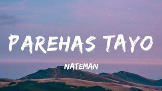 Nateman  PAREHAS TAYO Lyrics [upl. by Filippa108]