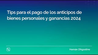 Tips para el pago de los anticipos de bienes personales y ganancias 2024 [upl. by Pegma]