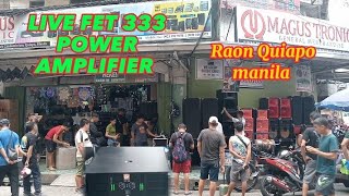 LIVE FET 333 POWER AMPLIFIER RAON QUIAPO MANILA [upl. by Nebuer738]