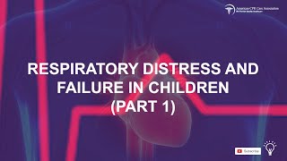 Respiratory Distress and Failure in Children Chapter 3 Part 1 PALS Training [upl. by Essirehs]