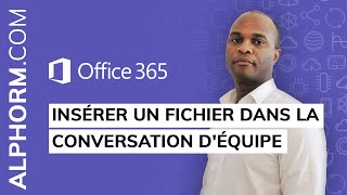 Insérer un fichier dans la conversation déquipe sous Office 365 [upl. by Ahsekyw]