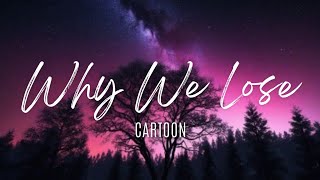 Why We Lose  Cartoon Lyrics [upl. by Reyna83]