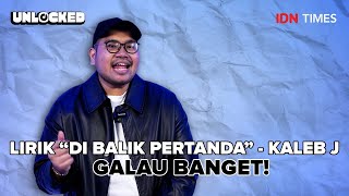 UNLOCKED Lirik “Di Balik Pertanda”  Kaleb J Galau Banget [upl. by Iniffit]