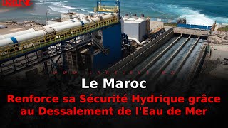 Le Maroc Renforce sa Sécurité Hydrique grâce au Dessalement de lEau de Mer [upl. by Claudine]