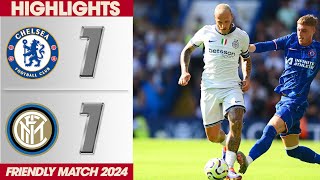 HIGHLIGHTS CHELSEA amp INTER MILAN 11  FRIENDLY MATCH 2024  HIGHLIGHTS amp ALL GOALS [upl. by Hyacinthe273]