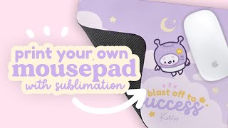 How to Print your own Mousepad ✿ Super Quick and Easy stepbystep Beginner guide using Sublimation [upl. by Nerrat]