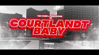 150 Mir X Tezz Goon “Courtlandt Baby” Official Audio [upl. by Annaeed711]