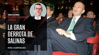 La gran derrota de Salinas Por Álvaro Delgado ¬ Video columna [upl. by Waldron]