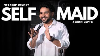 SELFMAID  STANDUP COMEDY  ASHISH GUPTA [upl. by Nevetse]