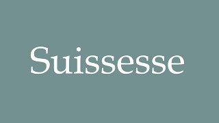 How to Pronounce Suissesse Swiss Correctly in French [upl. by Nesnej434]