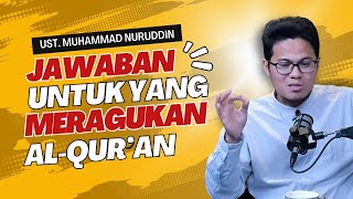 Meragukan Keaslian AlQuran Simak Penjelasan ini Ust Muhammad Nuruddin [upl. by Aicatsal]