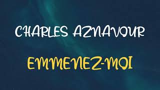 🎧 CHARLES AZNAVOUR  EMMENEZMOI SLOWED amp REVERB [upl. by Kane]