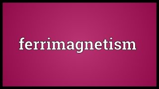 Ferrimagnetism Meaning [upl. by Nnairet]