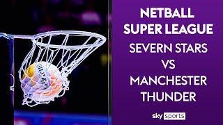 LIVE NETBALL  Severn Stars vs Manchester Thunder  Netball Super League [upl. by Timon]