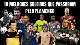 🔴⚫️10 MELHORES GOLEIROS DO FLAMENGO [upl. by Anegroeg]