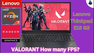 Lenovo Thinkpad E15 G3 Ryzen 7 5700U Radeon Graphics  Ram 16GB Pannel 60Hz Valorant How many FPS [upl. by Gearard]