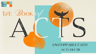 Acts 14128 II “Unstoppable Faith” [upl. by Anaeirb]