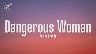 Ariana Grande  Dangerous Woman Lyrics [upl. by Wein]