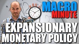 Macro Minute  Expansionary Monetary Policy [upl. by Kristien]