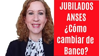 Jubilados  ANSeS ¿Cómo Cambiar de Banco para Cobro Jubilación o Pensión [upl. by Corbet]