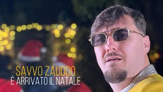 Savvo Zauddo  E arrivato il Natale Video Ufficiale 2023 [upl. by Irmgard]