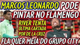 MARCOS LEONARDO NO FLAMENGO  FLA TEM INTERESSE EM MEIA DO GRUPO CITY  PROPOSTA POR DE LA CRUZ E [upl. by Itirp]