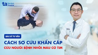 Sơ cứu khẩn cấp cứu người bệnh nhồi máu cơ tim  ThSBSCKII Võ Anh Minh  BVĐK Tâm Anh [upl. by Staford186]