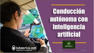 Conducción autónoma con inteligencia artificial Conoce la tecnología que revolucionará el automóvil [upl. by Eniluqcaj]