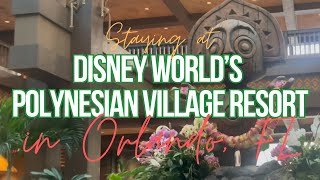 Staying at DISNEY WORLD’S POLYNESIAN VILLAGE RESORT in Orlando FL [upl. by Evonne]