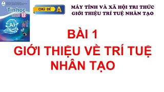 TIN HỌC 12CÁNH DIỀUCHỦ ĐỀ A Bài 1 Giới thiệu về Trí tuệ nhân tạo [upl. by Ia]