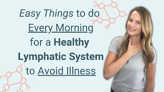 Important Things to Do Each Morning for a Healthy Lymphatic System [upl. by Akinihs699]