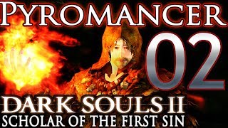 Dark Souls 2 SotFS Pyromancer WalkthroughGuide Part 2 Scholar of the First Sin Pyromancy Build [upl. by Eltsryk]