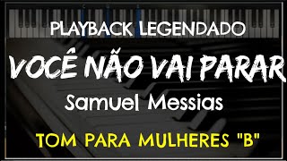 🎤 Você não vai Parar PLAYBACK LEGENDADO  TOM FEMININO quotBquot  Samuel Messias by Niel Nascimento [upl. by Zonda]