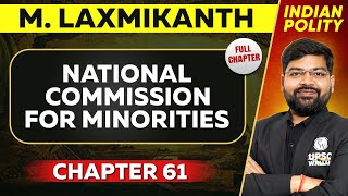 National Commission For Minorities FULL CHAPTER  Indian Polity Laxmikant Chapter 61 [upl. by Iffar384]