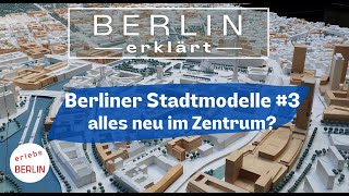 Berliner Stadtmodelle 3  rasanter Wandel seit 1990 [upl. by Luba]