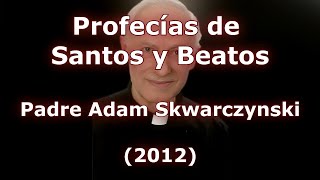 104 Profecías Padre Adam Skwarczynski Polonia [upl. by Christiane]