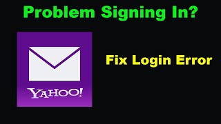 Fix Yahoo Mail App Login Error  Problem Logging in to Yahoo Mail [upl. by Alyson]