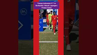 Timnas Indonesia U17 vs Skotlandia  Masuk Lapangan  Pinatar Arena bola shorts [upl. by Neelehtak]