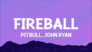 Pitbull  Fireball Lyrics ft John Ryan [upl. by Verla]