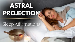 Astral Projection  Affirmations for an Out of Body Experience [upl. by Lesirg]