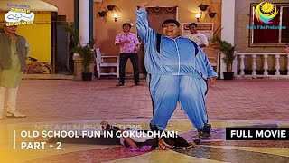 Old School Fun in Gokuldham  FULL MOVIE  Part 2  Taarak Mehta Ka Ooltah Chashmah Ep 368 to 371 [upl. by Theurich]