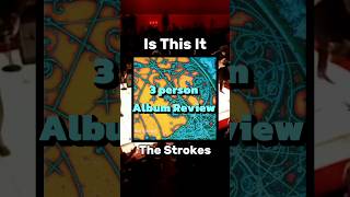 The Strokes  Is This It 2001  3 Person Album Review shorts [upl. by Schach659]