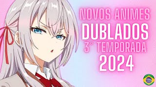 Novos ANIMES DUBLADOS  3° temporada de 2024 [upl. by Einial]