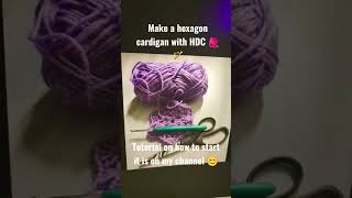 Hexagon cardigan half double crochet fun love crochet fiberart howto tutorial cardigan hdc [upl. by Ahsiliw481]