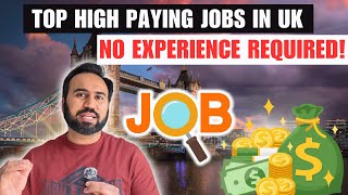 Top High Paying Jobs In UK  How To Find High Paying Job In UK  No Experience Jobs UK [upl. by Harlamert520]