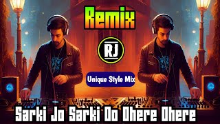 SARKI JO SARKI OO DHERE DHERE  UNQUE STYLE MIX  Dj RJ REMIX [upl. by Stesha]